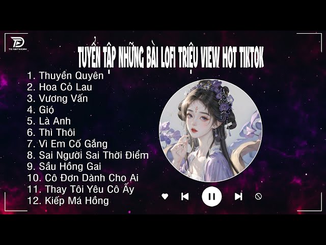 Thuyền Quyên Lofi, Hoa Cỏ Lau Lofi... | Nhạc Lofi Chill Buồn Tâm Trạng Hay Nhất Hot TikTok Hiện Nay class=