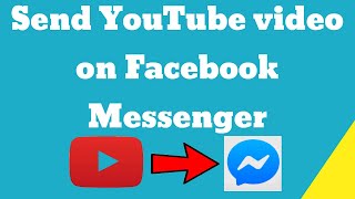 How to send YouTube video on Facebook Messenger app 
