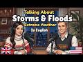 How to Talk About Extreme Weather in English | Storms, Floods &amp; More | Easy English Podcast