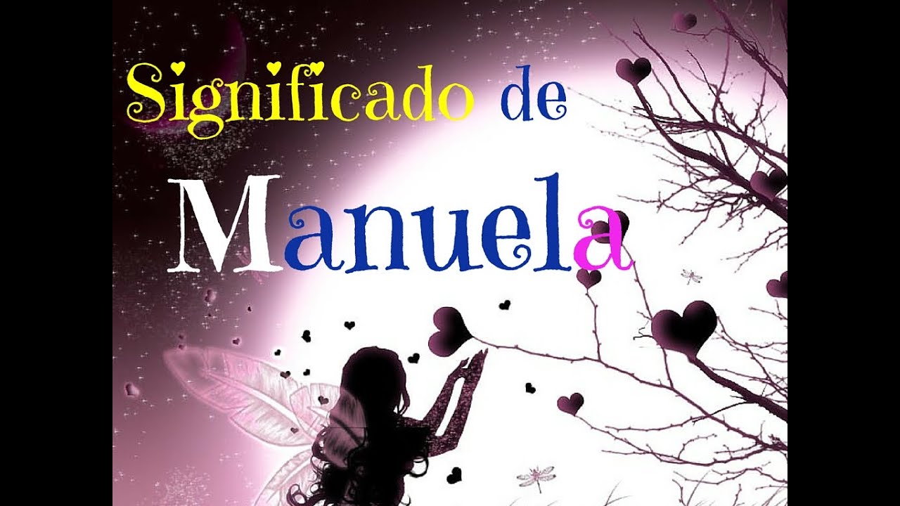 El significado detrás del nombre Manuela y su influencia en la ...