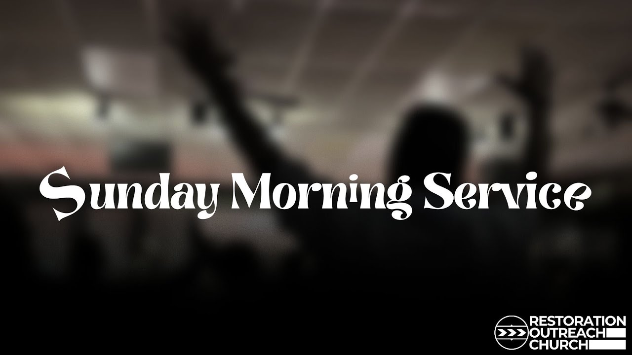 Restoration Outreach Church - SUNDAY SERVICE -1/4/26