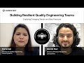Building Resilient Quality Engineering Teams: Exploring Emerging Trends and Best Practices