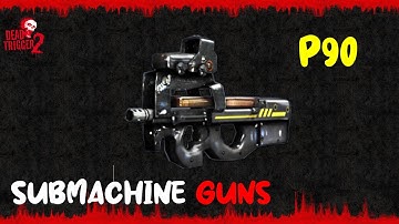 DEAD TRIGGER 2 : P90 SUBMACHINE GUNS