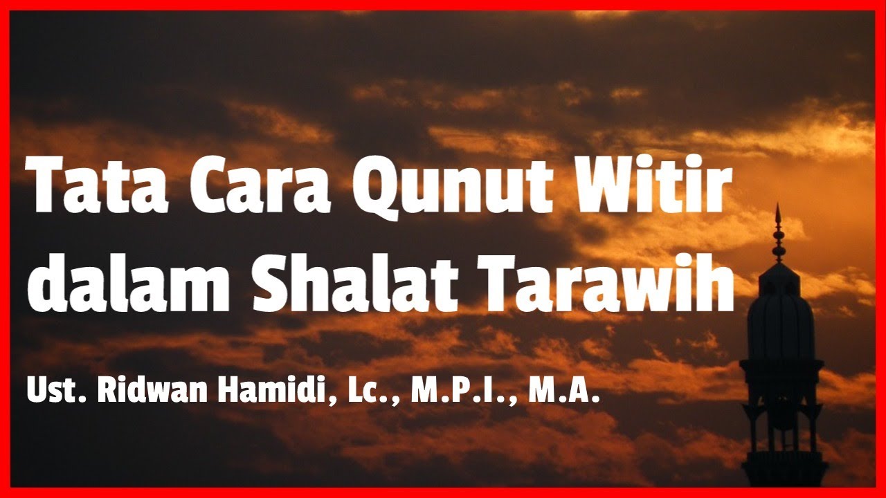 Tata Cara Qunut Witir dalam Sholat Tarawih 🟢Ust. Ridwan Hamidi, Lc., M.P.I., M.A.