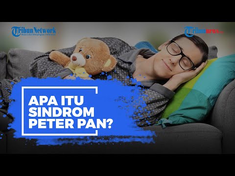 Video: Bagaimana Sindrom Peter Pan Menampakkan Diri Pada Lelaki?