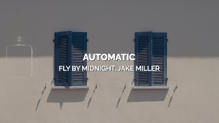 [Lyrics] Automatic - Fly By Midnight (feat. Jake Miller)