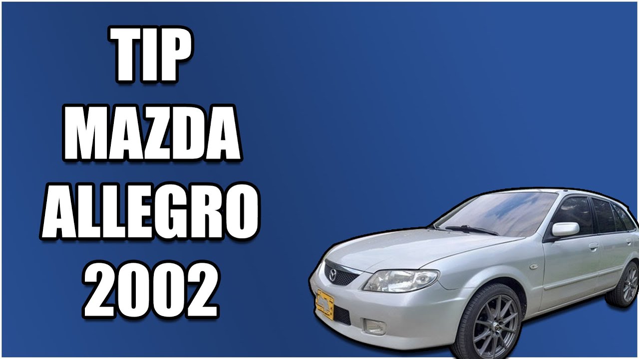 TIPS MAZDA ALLEGRO 2002