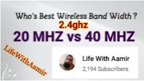 20mhz VS 40mhz , Who's best wireless channel width in 2.4ghz @LifeWithAamir