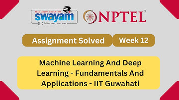 Week 12 Machine Learning And Deep Learning Fundamentals And Applications || July 2023 || MY SWAYAM