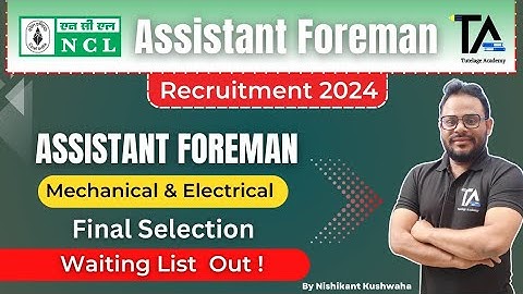 NCL Assistant Foreman Recruitment 2024||NCL Waiting List Out||NCL Final Selection List out||