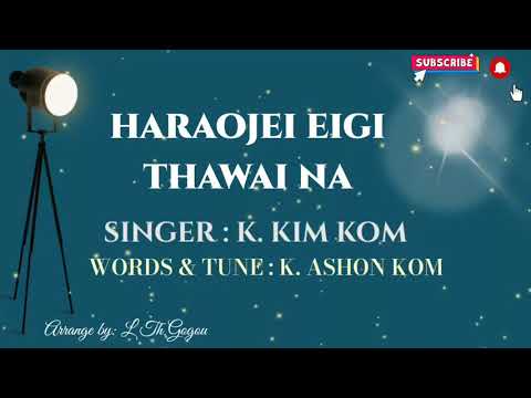 MANIPURI GOSPEL SONG HARAOJEI EIGI THAWAINA With Lyrics K KIM KOM