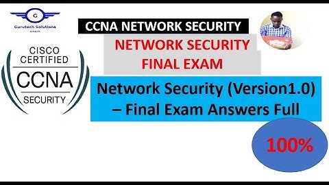 FINAL EXAM 100% | CCNA Network Security (Version1.0) – Final Exam Answers Full
