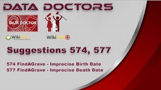 Data Doctors Suggestion 574, 577 FindAGrave - Imprecise (birth/death) date