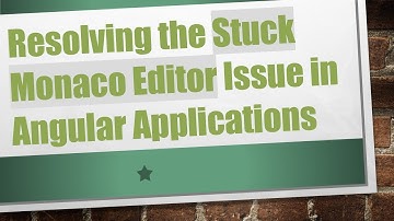 Resolving the Stuck Monaco Editor Issue in Angular Applications
