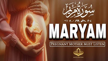 SURAH MARYAM سورة مريم | Pregnant Mothers Must Listen Everyday | Heart Touching Voice | #surahmaryam