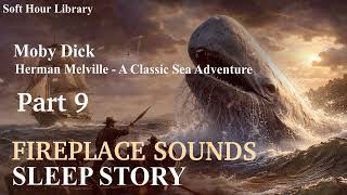 Moby Dick Part9 - Fireplace Sleep Audiobook