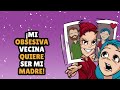 ¡Mi Obsesiva Vecina Quiere Ser Mi Madre!