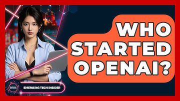 Who Started OpenAI? | Emerging Tech Insider