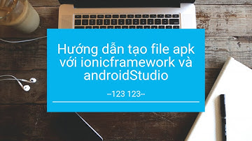 Hướng dẫn tạo file apk với ionicframework và androidStudio( đưa ứng dụng lên googleplay)