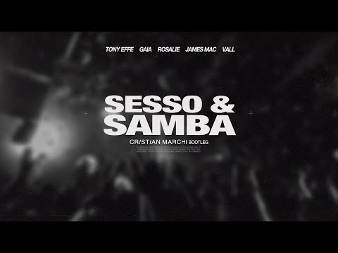 TONY EFFE, GAIA, ROSALIE, JAMES MAC, VALL- Sesso e Samba (Cristian Marchi Bootleg)
