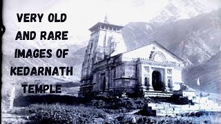 Oldest and Unseen Images of Kedarnath Temple | 150 Years of Images of Kedarnath