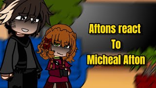 Aftons react to Micheal Afton | ‼️MY AU‼️| Tw: blood, swearing, sad William | St3lla