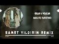 Okan &amp; Volkan - Bana Hiç Farketmez ( Samet Yıldırım Remix )