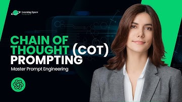 Chain Of Thought (CoT) Prompting | Master Prompt Engineering | Learning Space Tutorials