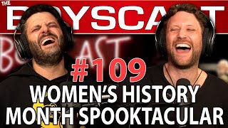 109 Womxns History Month Spooktacular the Boyscast