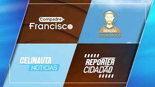 Compadre Francisco, Bênção do Almoço, Celinauta...
