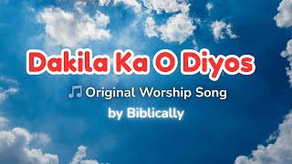 Dakila Ka O Diyos (Official Lyric Video) | Filipino Worship Song | Original Music by Biblically
