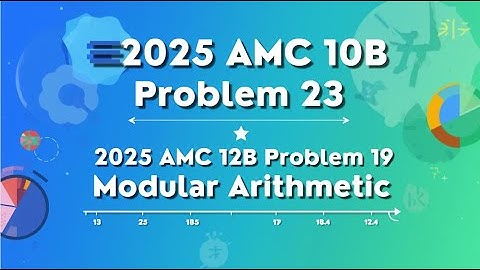 2025 AMC 10B Problem 23,AMC 12B Problem 19-Modular Arithmetic