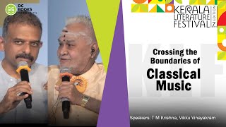 Crossing the Boundaries of Classical Music | T M Krishna | Vikku Vinayakram | KLF 2024