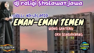 DJ RELIGI SHOLAWAT JAWA EMAN EMAN TEMEN WONG AYU ORA SEMBAHYANG