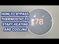 How to bypass thermostat to start heating and cooling