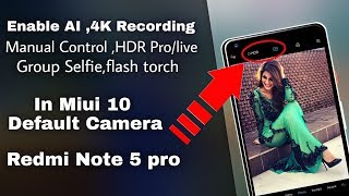 Enable AI,4K recording,Manual mod, Hdr pro,live in MIUI 10 default camera screenshot 3