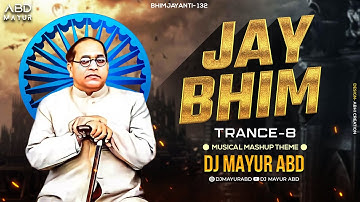 Jay Bhim Trance 8 - DJ Mayur ABD | Bhimjayanti 132 | Musical Mashup Theme