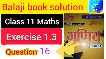 Balaji book solution class 11 Maths chapter 1 Exercise 1.3 question 16 vps lecture subscribe now