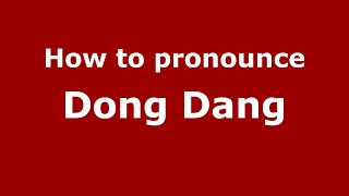 How do you say Dong Dang in Malaysia (Malay)? - PronounceNames.com