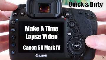 How To Shoot A Time Lapse Video: Canon 5D Mark IV
