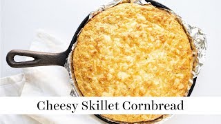 Cheesy Skillet Cornbread | Summer BBQ Series