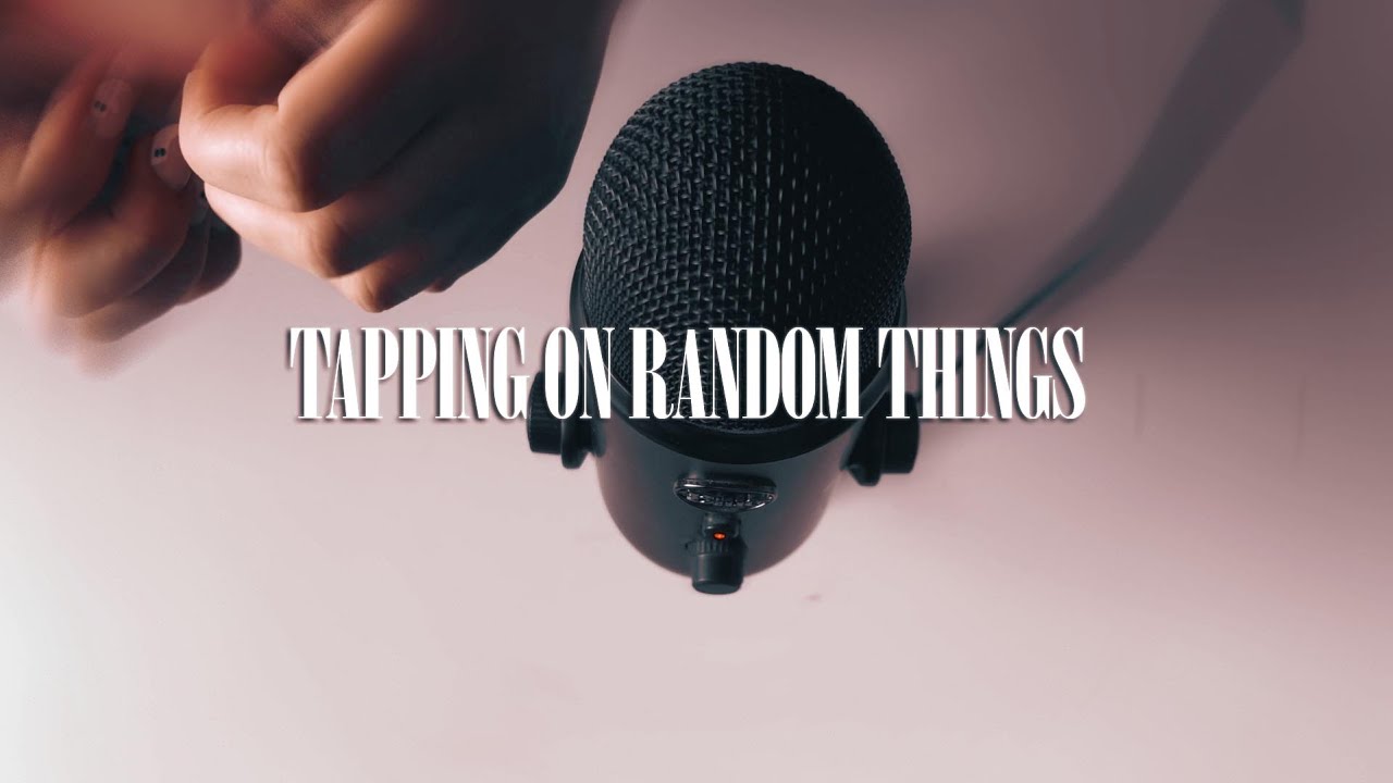 ASMR tapping on random things