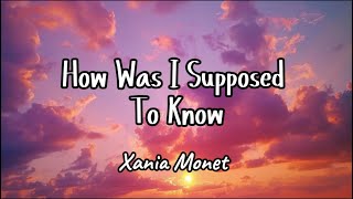 Xania Monet  How Was I Supposed To Know s