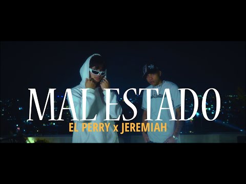 El Perry x Jeremiah - Mal Estado [Official Video]