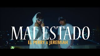 El Perry x Jeremiah - Mal Estado [Official Video]