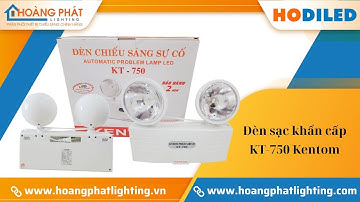 Đánh giá chi tiết đèn sạc khẩn cấp KT-750 Kentom | Thông số, tính năng, thời gian bảo hành