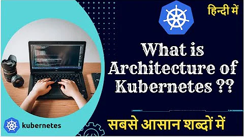 Kubernetes Architecture in Hindi | Learn Kubernetes in very Easy way #k8s #kubernetesinhindi