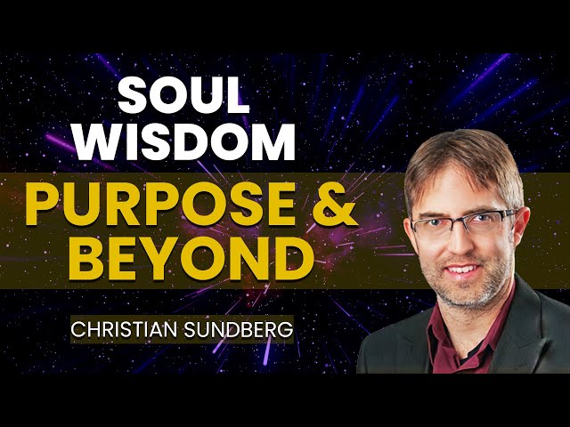 Insights on Life Purpose from Pre-Birth and NDE/OBE Experience | Christian Sundberg Interview