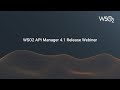 WSO2 API Manager 4.1 Release Webinar