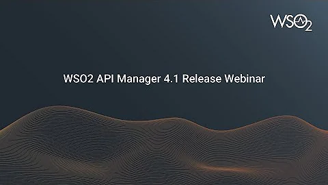 WSO2 API Manager 4.1 Release Webinar